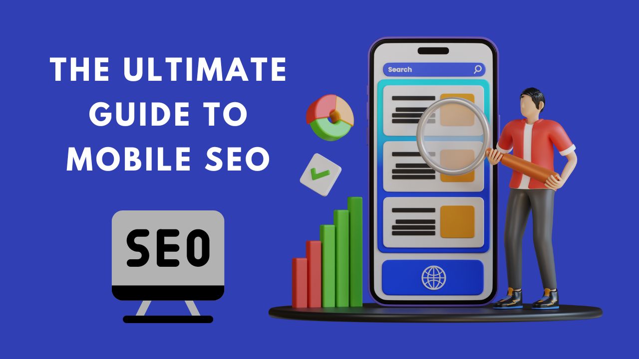 The Ultimate Guide to Mobile SEO